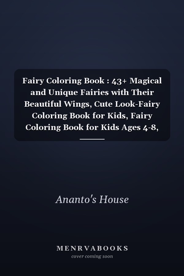 Fairy Coloring Book : 43+ Magical and Unique Fairies with Their Beautiful Wings, Cute Look-Fairy Coloring Book for Kids, Fairy Coloring Book for Kids Ages 4-8, Fairy Tale Coloring Books for Kids, Flower Fairy Coloring Book, Fairy Coloring Pages