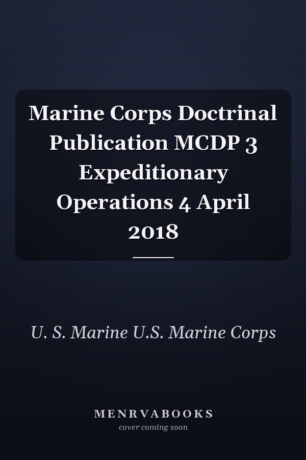 Marine Corps Doctrinal Publication MCDP 3 Expeditionary Operations 4 April 2018