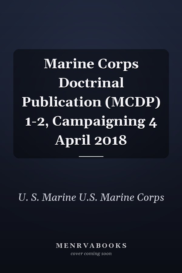 Marine Corps Doctrinal Publication (MCDP) 1-2, Campaigning 4 April 2018