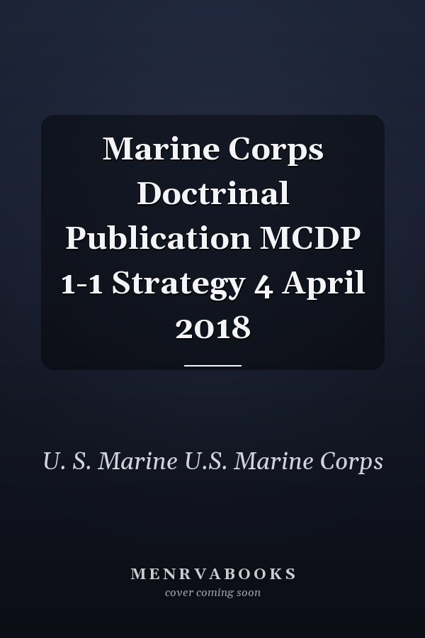 Marine Corps Doctrinal Publication MCDP 1-1 Strategy 4 April 2018