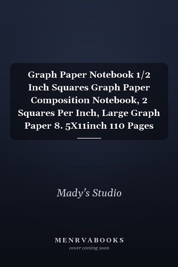 Graph Paper Notebook 1/2 Inch Squares Graph Paper Composition Notebook, 2 Squares Per Inch, Large Graph Paper 8. 5X11inch 110 Pages