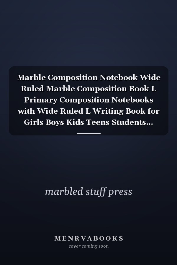 Marble Composition Notebook Wide Ruled Marble Composition Book L Primary Composition Notebooks with Wide Ruled L Writing Book for Girls Boys Kids Teens Students...