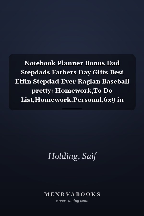 Notebook Planner Bonus Dad Stepdads Fathers Day Gifts Best Effin Stepdad Ever Raglan Baseball pretty: Homework,To Do List,Homework,Personal,6x9 in ,PocketPlanner,Money,Journal