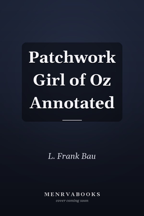 Patchwork Girl of Oz Annotated