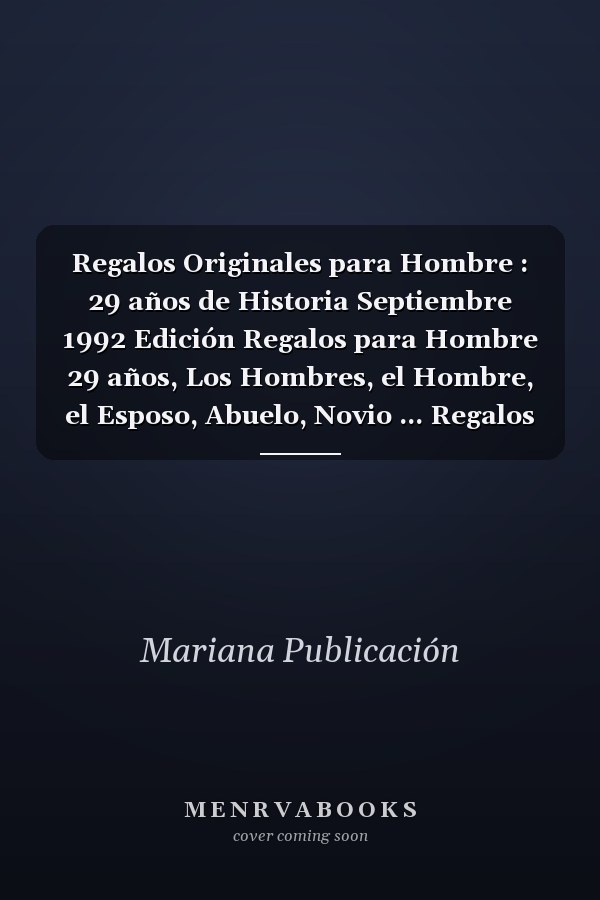 Regalos Originales para Hombre : 29 años de Historia Septiembre 1992 Edición Regalos para Hombre 29 años, Los Hombres, el Hombre, el Esposo, Abuelo, Novio ... Regalos para Amigas Originales ... Nacida en Septiembre 1992 | Cuaderno de Notas, Diario