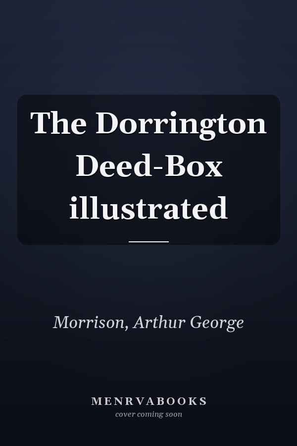 The Dorrington Deed-Box illustrated