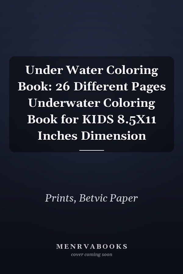 Under Water Coloring Book: 26 Different Pages Underwater Coloring Book for KIDS 8.5X11 Inches Dimension