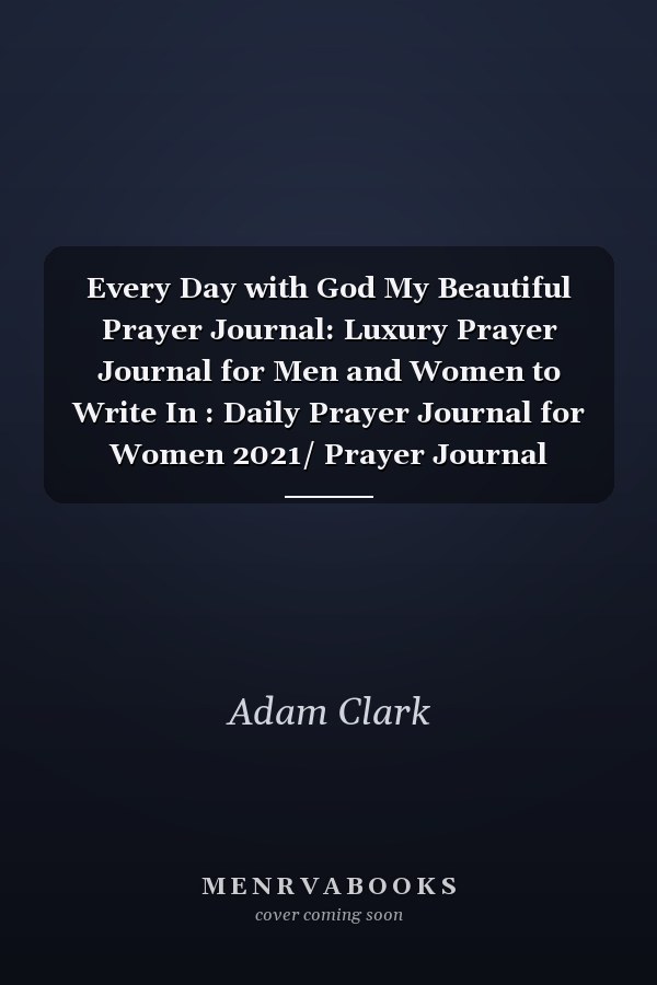 Every Day with God My Beautiful Prayer Journal: Luxury Prayer Journal for Men and Women to Write In : Daily Prayer Journal for Women 2021/ Prayer Journal Notebook for Women /prayer Journal for Women Catholic/ Prayer Journal Husband