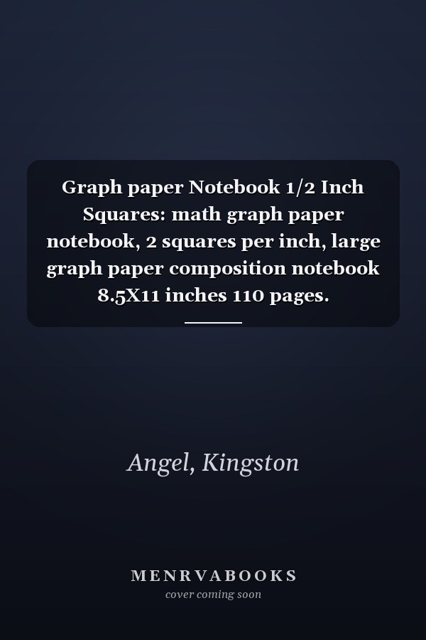 Graph paper Notebook 1/2 Inch Squares: math graph paper notebook, 2 squares per inch, large graph paper composition notebook 8.5X11 inches 110 pages.