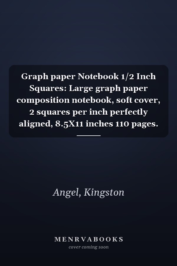 Graph paper Notebook 1/2 Inch Squares: Large graph paper composition notebook, soft cover, 2 squares per inch perfectly aligned, 8.5X11 inches 110 pages.