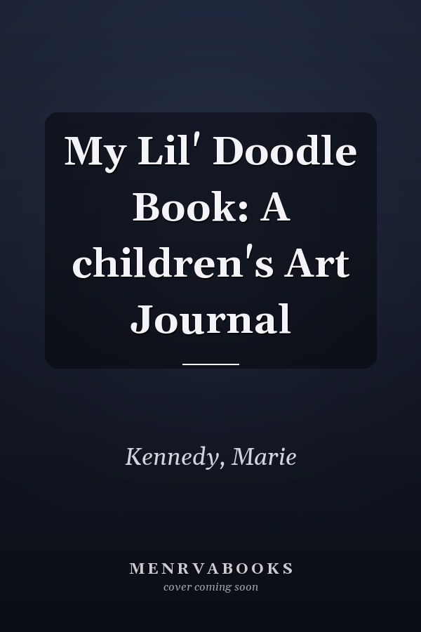 My Lil' Doodle Book: A children's Art Journal