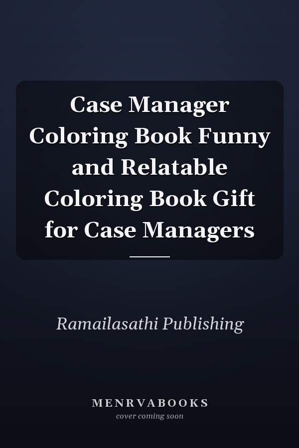 Case Manager Coloring Book Funny and Relatable Coloring Book Gift for Case Managers