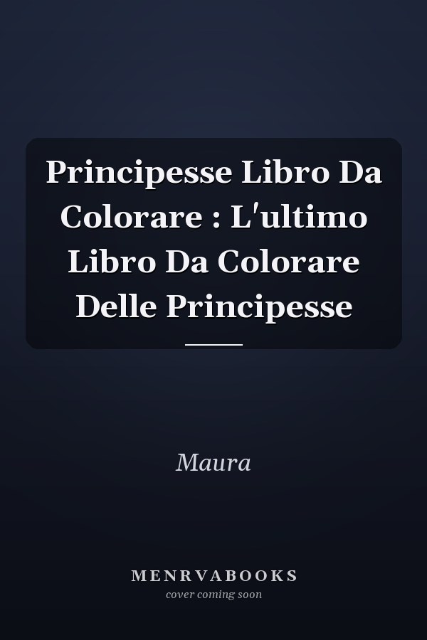 Principesse Libro Da Colorare : L'ultimo Libro Da Colorare Delle Principesse