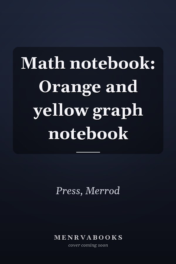 Math notebook: Orange and yellow graph notebook