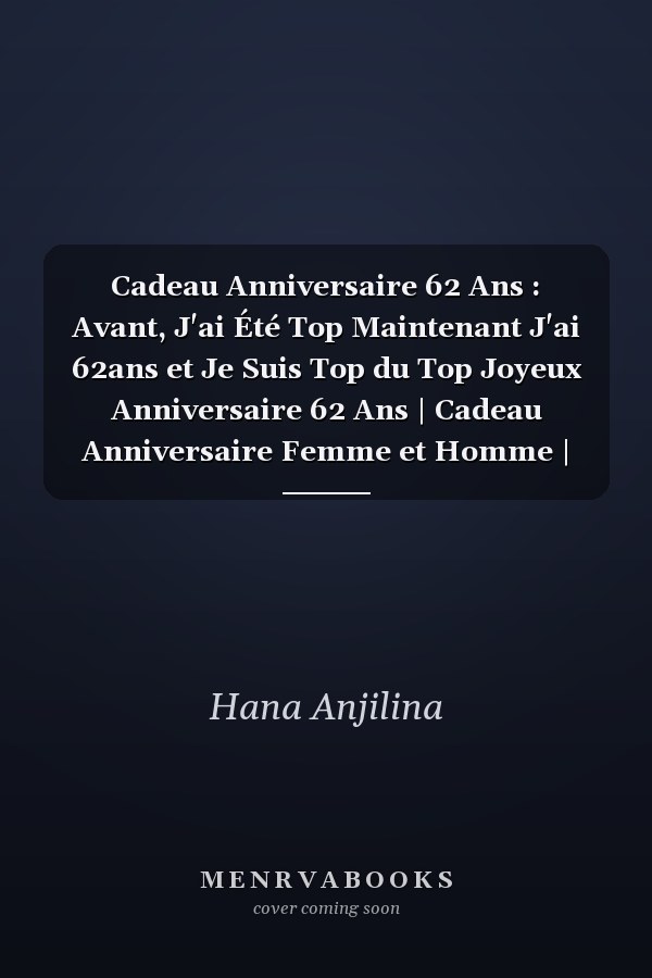 Cadeau Anniversaire 62 Ans : Avant, J'ai Été Top Maintenant J'ai 62ans et Je Suis Top du Top Joyeux Anniversaire 62 Ans | Cadeau Anniversaire Femme et Homme | Carnet de Notes - Cahier - Bloc Note, 120 Pages
