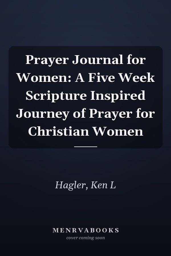 Prayer Journal for Women: A Five Week Scripture Inspired Journey of Prayer for Christian Women