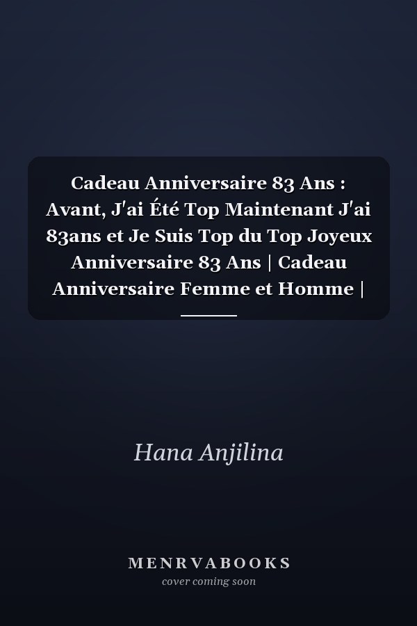 Cadeau Anniversaire 83 Ans : Avant, J'ai Été Top Maintenant J'ai 83ans et Je Suis Top du Top Joyeux Anniversaire 83 Ans | Cadeau Anniversaire Femme et Homme | Carnet de Notes - Cahier - Bloc Note, 120 Pages
