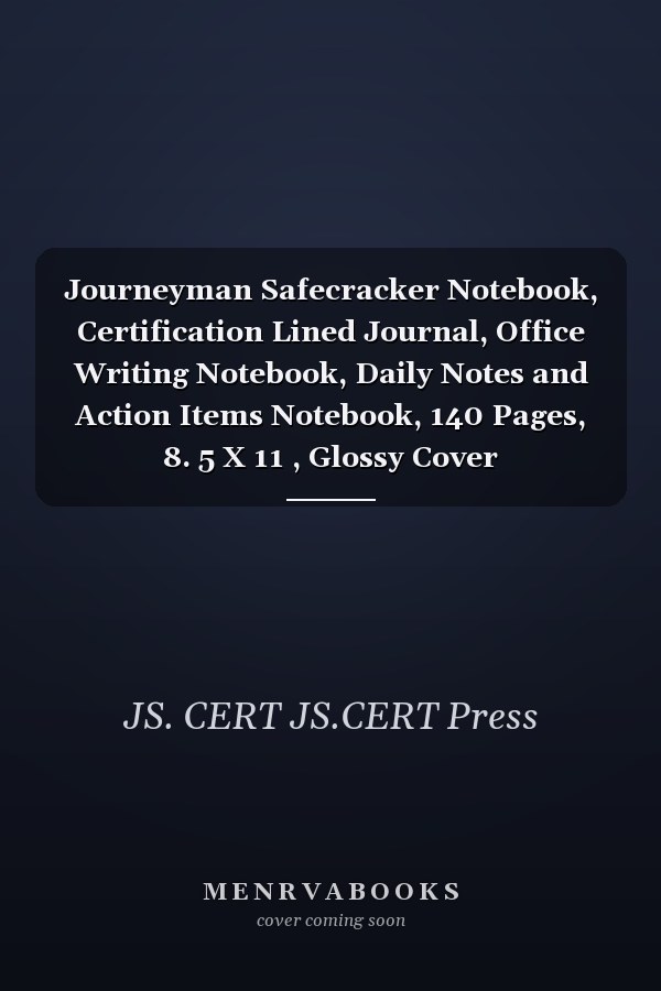 Journeyman Safecracker Notebook, Certification Lined Journal, Office Writing Notebook, Daily Notes and Action Items Notebook, 140 Pages, 8. 5 X 11 , Glossy Cover