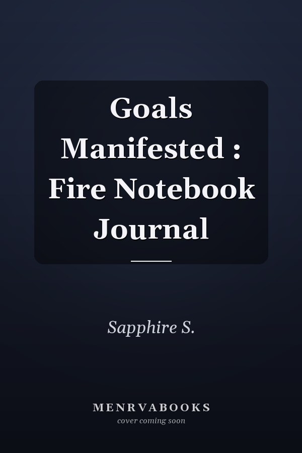 Goals Manifested : Fire Notebook Journal