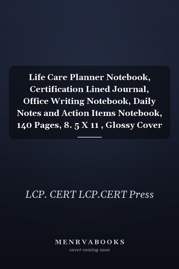 Life Care Planner Notebook, Certification Lined Journal, Office Writing Notebook, Daily Notes and Action Items Notebook, 140 Pages, 8. 5 X 11 , Glossy Cover