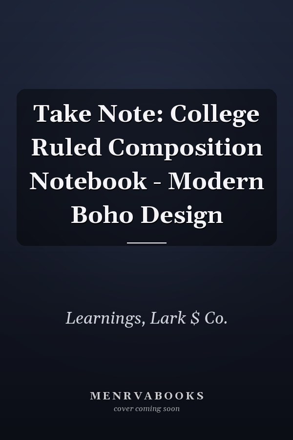 Take Note: College Ruled Composition Notebook - Modern Boho Design