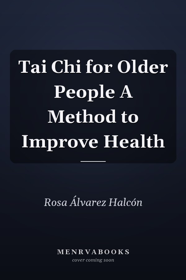 Tai Chi for Older People A Method to Improve Health