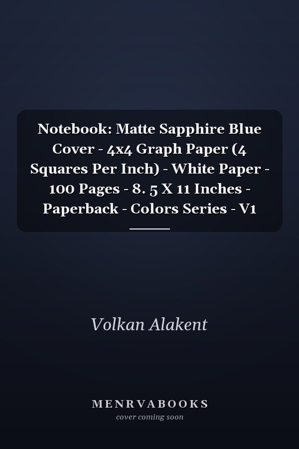 Notebook: Matte Sapphire Blue Cover - 4x4 Graph Paper (4 Squares Per Inch) - White Paper - 100 Pages - 8. 5 X 11 Inches - Paperback - Colors Series - V1