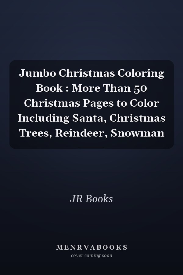Jumbo Christmas Coloring Book : More Than 50 Christmas Pages to Color Including Santa, Christmas Trees, Reindeer, Snowman