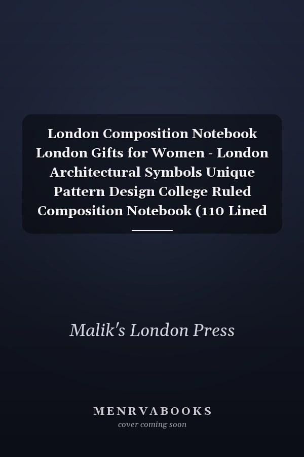 London Composition Notebook London Gifts for Women - London Architectural Symbols Unique Pattern Design College Ruled Composition Notebook (110 Lined Pages) (8. 5 X 11 Large Size) -Back to School Gifts - Volume 2