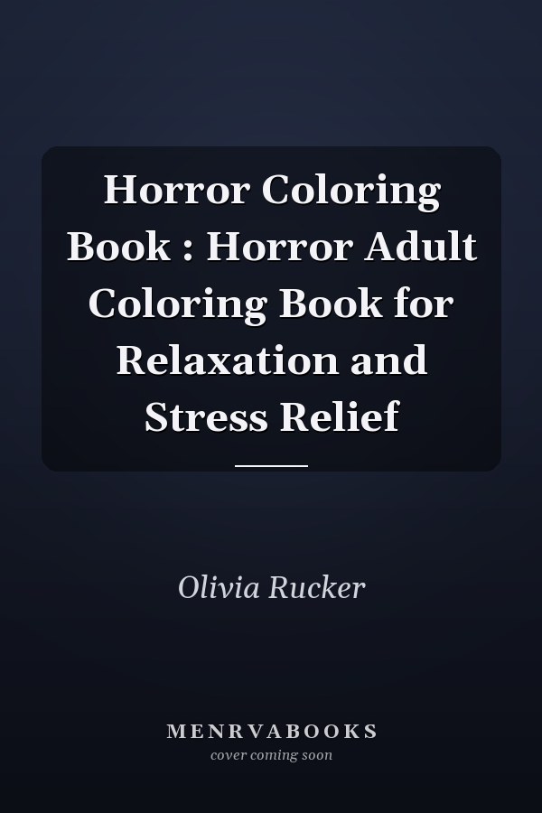 Horror Coloring Book : Horror Adult Coloring Book for Relaxation and Stress Relief