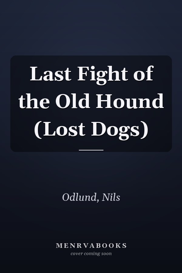 Last Fight of the Old Hound (Lost Dogs)