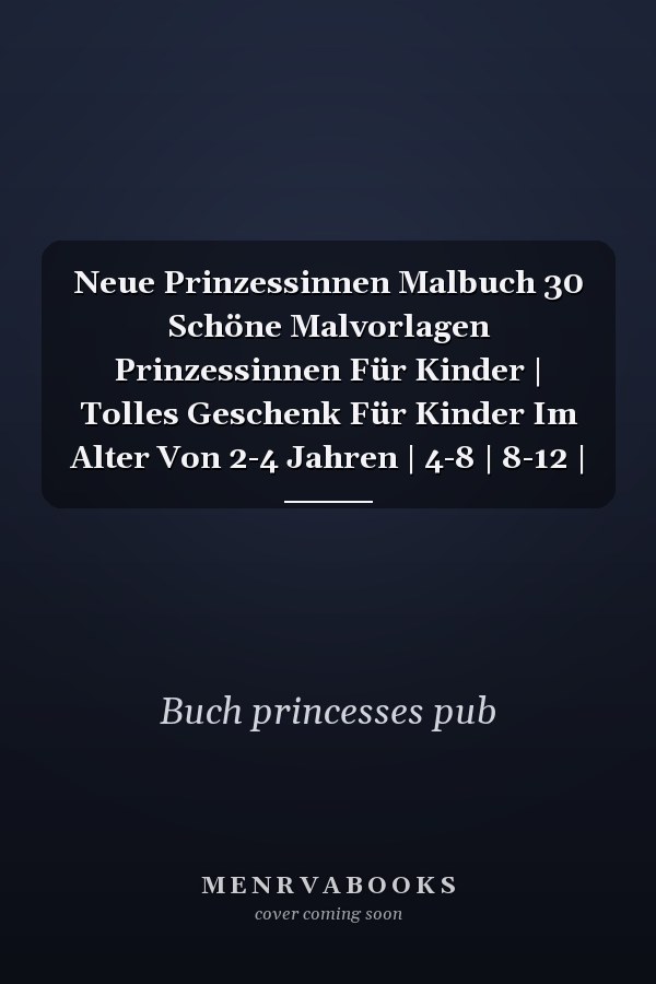 Neue Prinzessinnen Malbuch 30 Schöne Malvorlagen Prinzessinnen Für Kinder | Tolles Geschenk Für Kinder Im Alter Von 2-4 Jahren | 4-8 | 8-12 |