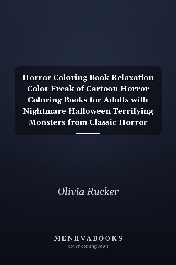 Horror Coloring Book Relaxation Color Freak of Cartoon Horror Coloring Books for Adults with Nightmare Halloween Terrifying Monsters from Classic Horror Movies