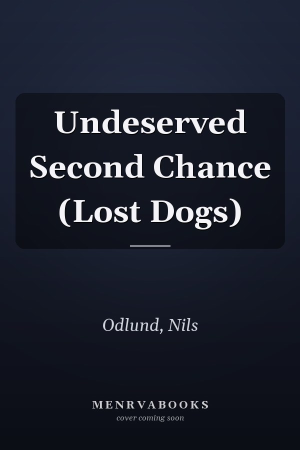 Undeserved Second Chance (Lost Dogs)