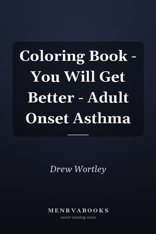 Coloring Book - You Will Get Better - Adult Onset Asthma