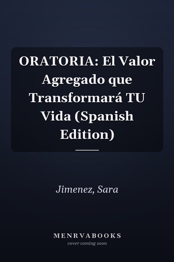 ORATORIA: El Valor Agregado que Transformará TU Vida (Spanish Edition)