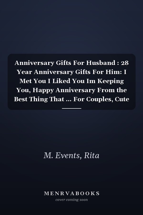 Anniversary Gifts For Husband : 28 Year Anniversary Gifts For Him: I Met You I Liked You Im Keeping You, Happy Anniversary From the Best Thing That ... For Couples, Cute Funny notebook From Wife