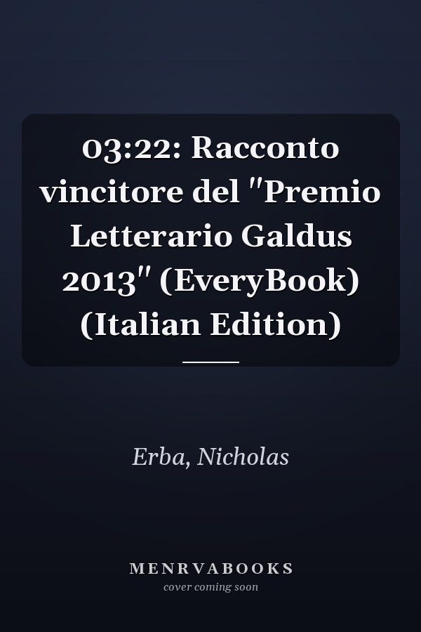 03:22: Racconto vincitore del "Premio Letterario Galdus 2013" (EveryBook) (Italian Edition)