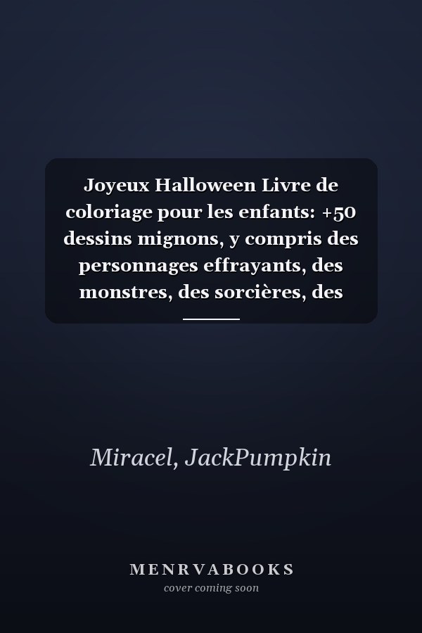 Joyeux Halloween Livre de coloriage pour les enfants: +50 dessins mignons, y compris des personnages effrayants, des monstres, des sorcières, des monstres, des vampires squelettes (French Edition)