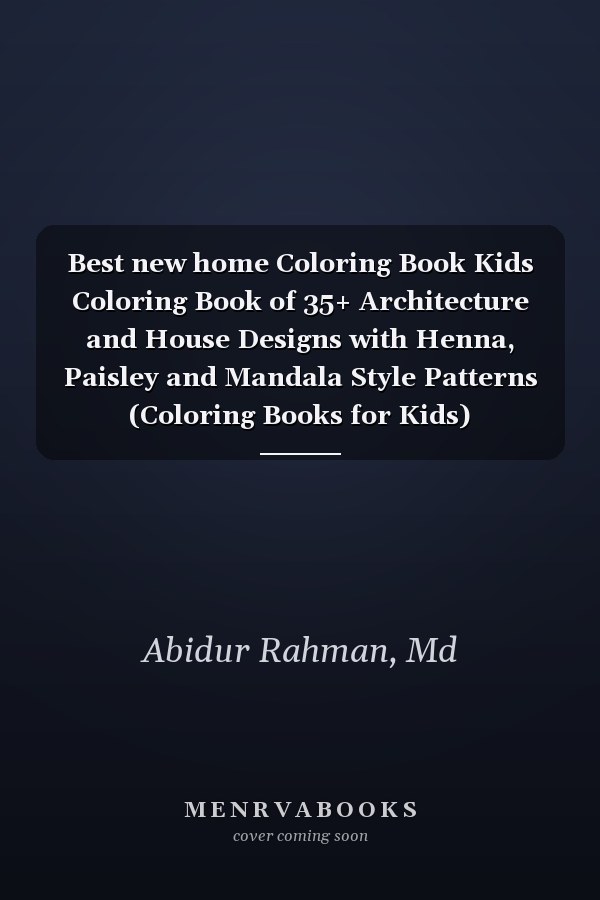 Best new home Coloring Book Kids Coloring Book of 35+ Architecture and House Designs with Henna, Paisley and Mandala Style Patterns (Coloring Books for Kids)