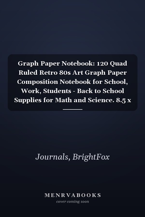 Graph Paper Notebook: 120 Quad Ruled Retro 80s Art Graph Paper Composition Notebook for School, Work, Students - Back to School Supplies for Math and Science. 8.5 x 11 Quad Ruled 4 x 4
