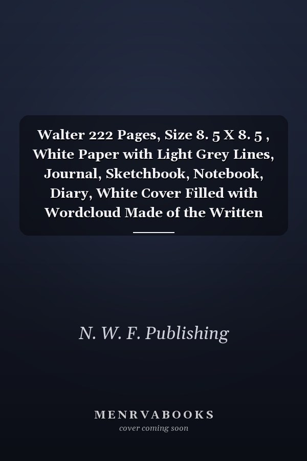Walter 222 Pages, Size 8. 5 X 8. 5 , White Paper with Light Grey Lines, Journal, Sketchbook, Notebook, Diary, White Cover Filled with Wordcloud Made of the Written Title in Handletter Typewriting in Various Sizes, Colors and Directions and a Red Spline