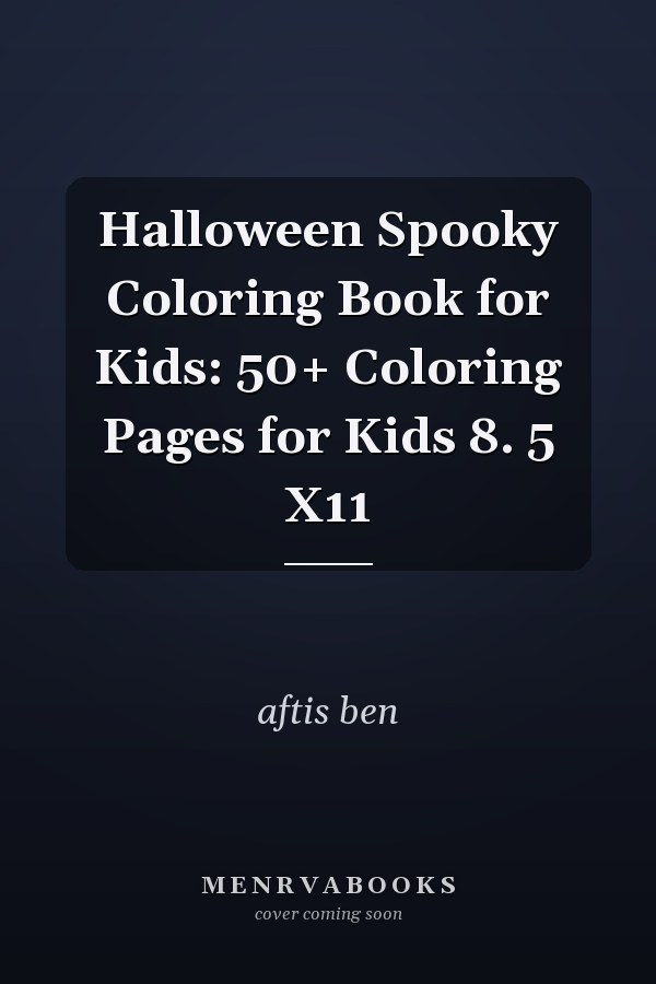 Halloween Spooky Coloring Book for Kids: 50+ Coloring Pages for Kids 8. 5 X11