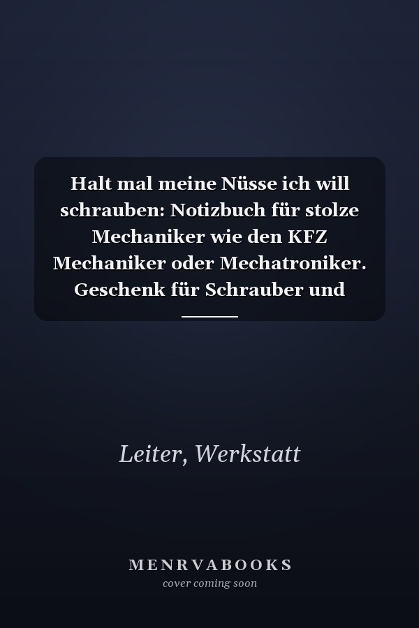 Halt mal meine Nüsse ich will schrauben: Notizbuch für stolze Mechaniker wie den KFZ Mechaniker oder Mechatroniker. Geschenk für Schrauber und Automechaniker. (German Edition)