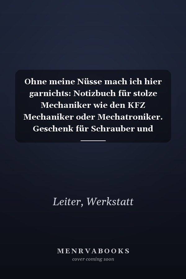 Ohne meine Nüsse mach ich hier garnichts: Notizbuch für stolze Mechaniker wie den KFZ Mechaniker oder Mechatroniker. Geschenk für Schrauber und Automechaniker. (German Edition)