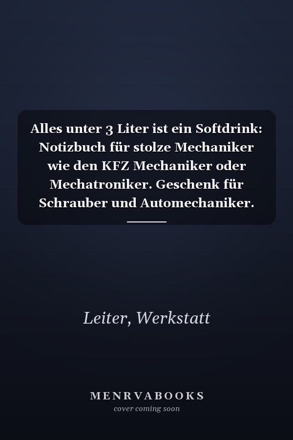 Alles unter 3 Liter ist ein Softdrink: Notizbuch für stolze Mechaniker wie den KFZ Mechaniker oder Mechatroniker. Geschenk für Schrauber und Automechaniker. (German Edition)