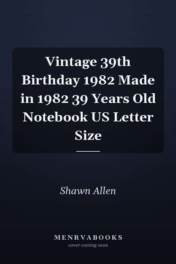 Vintage 39th Birthday 1982 Made in 1982 39 Years Old Notebook US Letter Size