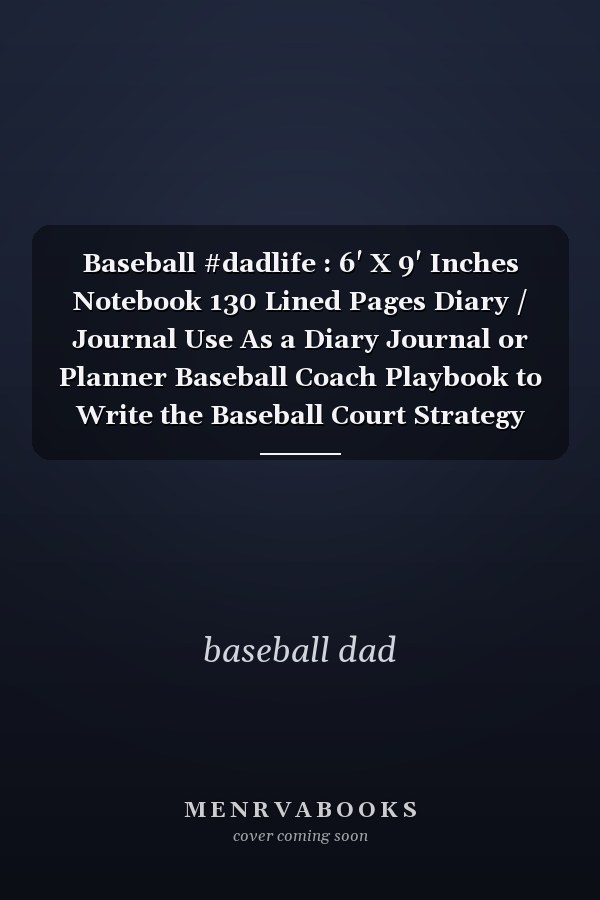 Baseball #dadlife : 6' X 9' Inches Notebook 130 Lined Pages Diary / Journal Use As a Diary Journal or Planner Baseball Coach Playbook to Write the Baseball Court Strategy