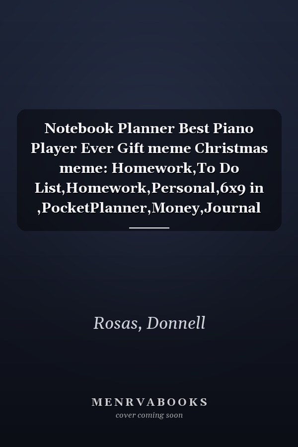 Notebook Planner Best Piano Player Ever Gift meme Christmas meme: Homework,To Do List,Homework,Personal,6x9 in ,PocketPlanner,Money,Journal