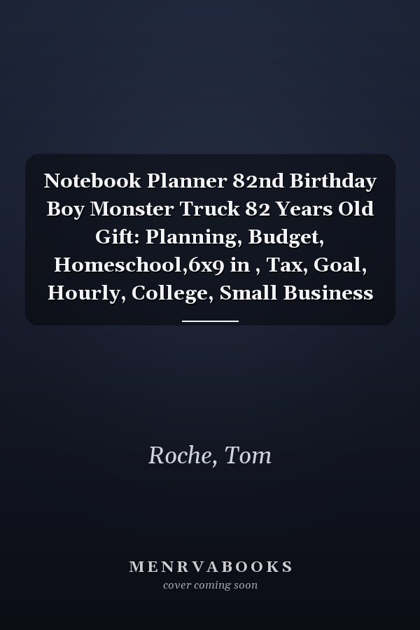 Notebook Planner 82nd Birthday Boy Monster Truck 82 Years Old Gift: Planning, Budget, Homeschool,6x9 in , Tax, Goal, Hourly, College, Small Business